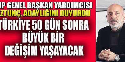 ÖZTUNÇ KAHRAMANMARAŞ’TAN ADAY OLACAĞIM