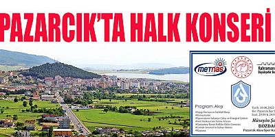 PAZARCIK’TA HALK KONSERİ DÜZENLENECEK