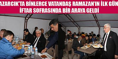 PAZARCIK’TA İFTAR ÇADIRINDA RAMAZAN’IN MANEVİ HAVASI HİSSEDİLDİ