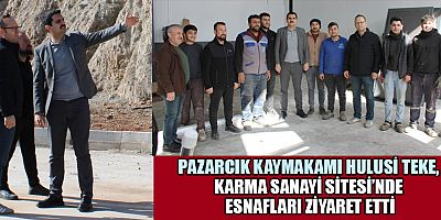 PAZARCIK’TA ÜRETİMİN KALBİ YENİ YERİNDE ATIYOR