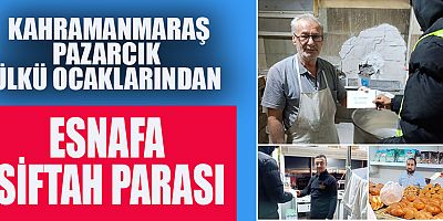 PAZARCIK ÜLKÜ OCAKLARI: AHİLİK HAFTASI NEDENİYLE ESNAFA SİFTAH PARASI DAĞITTI