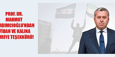 PROF. DR. MAHMUT YARDIMCIOĞLU TÜRKİYE’NİN BÖLGEDEKİ GÜCÜ GÖSTERİLDİ