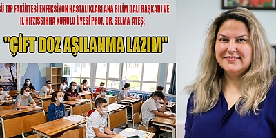 PROF. DR SELMA ATEŞ, ÇİFT DOZ AŞILANMA LAZIM