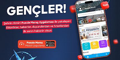 PUSULA MARAŞ GENÇLERLE BÜYÜYOR 113 BİNİ AŞKIN GENÇ UYGULAMAYI KULLANIYOR