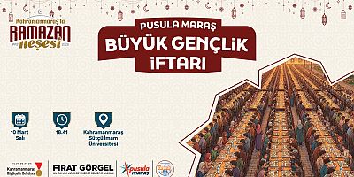 PUSULA MARAŞ’TAN BÜYÜK GENÇLİK İFTARI TÜM GENÇLER DAVETLİ