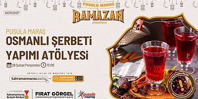 PUSULA MARAŞ’TAN RAMAZAN’A ÖZEL LEZZET ATÖLYESİ