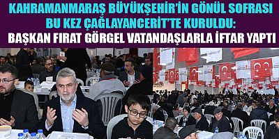 RAMAZAN BEREKETİ ÇAĞLAYANCERİT’TE PAYLAŞILDI: BAŞKAN GÖRGEL VATANDAŞLARLA AYNI SOFRADA