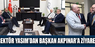 REKTÖR YASIM’DAN BAŞKAN AKPINAR’A ZİYARET