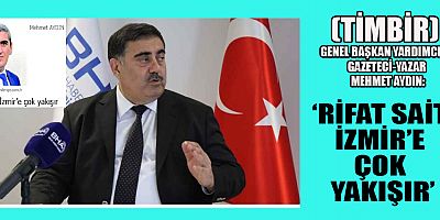 ‘RİFAT SAİT İZMİR’E ÇOK YAKIŞIR’