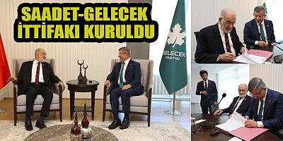  SAADET-GELECEK İTTİFAKI KURULDU