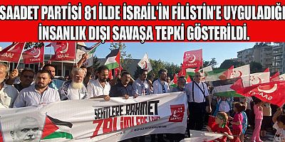 SAADET PARTİSİ İL BAŞKANI AHMET ZOR: FİLİSTİN VAR VE DAİME VAR OLACAK
