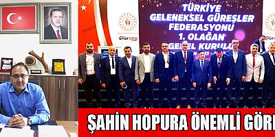 ŞAHİN HOPUR'A ÖNEMLİ GÖREV