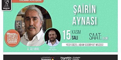 ŞAİR ALİ URAL İLE EVELÂHİR SÖYLEŞİLERİ GERÇEKLEŞTİRİLECEK
