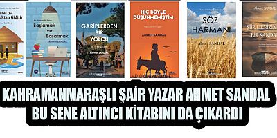 ŞAİR VE YAZAR AHMET SANDAL 2021 YILINDA 6. KİTABINI ÇIKARDI