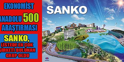 SANKO, ALTINCI DEFA LİSTEDE EN ÇOK ŞİRKETİ BULUNAN GRUP OLDU