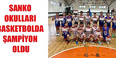 SANKO OKULLARI BASKETBOLDA ŞAMPİYON OLDU