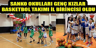 SANKO OKULLARI GENÇ KIZ (A) BASKETBOL TAKIMI YENİLGİSİZ ŞAMPİYON