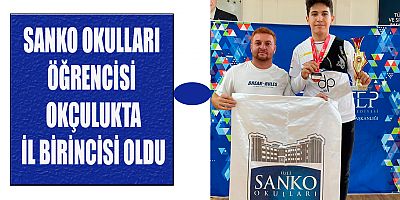 SANKO OKULLARI ÖĞRENCİSİ OKÇULUKTA İL BİRİNCİSİ OLDU
