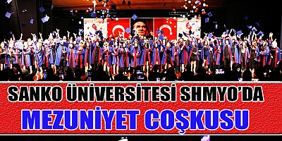 SANKO ÜNİVERSİTESİ SHMYO’DA MEZUNİYET COŞKUSU