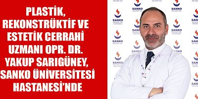 SARIGÜNEY, SANKO ÜNİVERSİTESİ HASTANESİ’NDE HASTA KABULÜNE BAŞLADI
