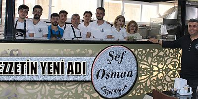 ŞEF OSMAN LEZZET DÜNYASI AÇILDI