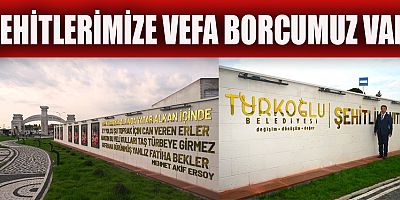 ŞEHİTLERİMİZE VEFA BORCUMUZ VAR!