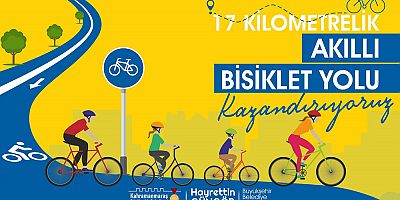 ŞEHRE 17 KİLOMETRELİK AKILLI BİSİKLET YOLU KAZANDIRILACAK