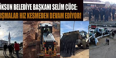SELİM CÜCE’NİN BAŞKANLIĞINDA GÖKSUN’DA HİZMETLERE ARALIKSIZ DEVAM EDİLİYOR