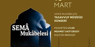SEMA MUKABELESİ VE TASAVVUF MUSİKİ DİNLETİSİYLE GÖNÜLLER HUZUR BULACAK