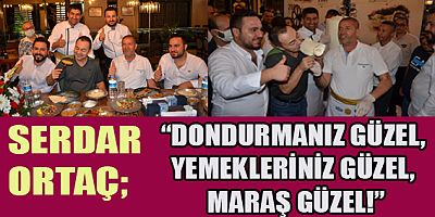 SERDAR ORTAÇ  KERVANHAN’DA ONURUNA DÜZENLENEN DONDURMA ŞOVUNA KATILDI