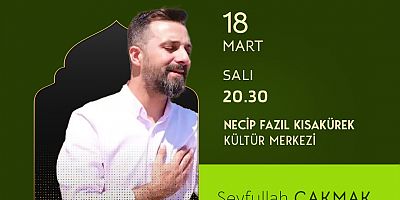 SEYFULLAH ÇAKMAK, KAHRAMANMARAŞ’TA İLAHİ DİNLETİSİYLE GÖNÜLLERE DOKUNACAK