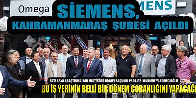SİEMENS, BAAE BAŞKANI PROF. DR. MAHMUT YARDIMCIOĞLU ORTAKLIĞIYLA KAHRAMANMARAŞ’A ŞUBE AÇTI