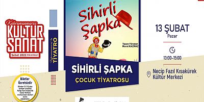 ‘SİHİRLİ ŞAPKA’ TİYATRO   OYUNU BUGÜN SAHNELENİYOR