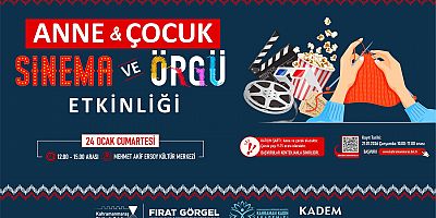 SİNEMA, ÖRGÜ VE KEYİF DOLU SAATLER ANNE VE ÇOCUKLARI BEKLİYOR