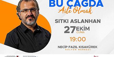 SITKI ASLANHAN, BU ÇAĞDA AİLE OLMAYI ANLATACAK