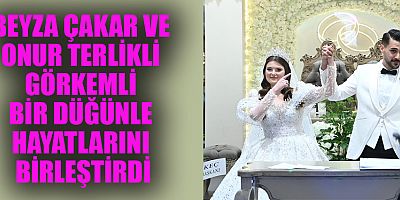 SİYASET VE İŞ DÜNYASINI BULUŞTURAN DÜĞÜN: BEYZA VE ONUR 