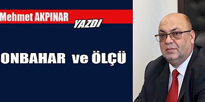 SONBAHAR  ve ÖLÇÜ