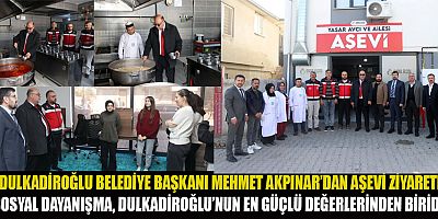 SOSYAL DAYANIŞMA VE YARDIMLAŞMA DULKADİROĞLU’NDA GÜÇLENİYOR