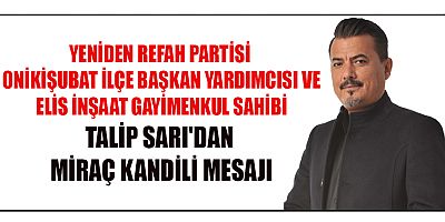TALİP SARI: MİRAÇ KANDİLİ'Nİ BARIŞ VE HUZUR İÇİNDE GEÇİRELİM