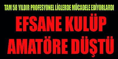 58 yıldır aralıksız profesyonel liglerde mücadele eden kulüp ligin bitimine bir hafta kala profesyonel liglere veda ederek Amatör Küme’ye düştü.