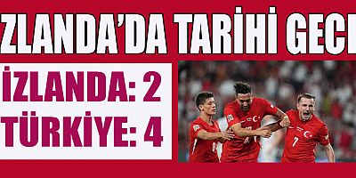 TARİH YAZDIK! A MİLLİ FUTBOL TAKIMIMIZ, İZLANDA'YI DEPLASMANDA İLK KEZ MAĞLUP ETTİ: 4-2