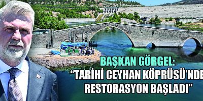TARİHİ CEYHAN KÖPRÜSÜ VE DALYAN KÖPRÜSÜ RESTORE EDİLİYOR