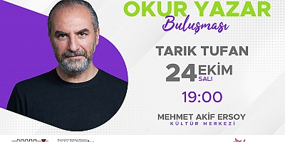 TARIK TUFAN, EDEBİYATSEVERLERLE BULUŞMAYA GELİYOR