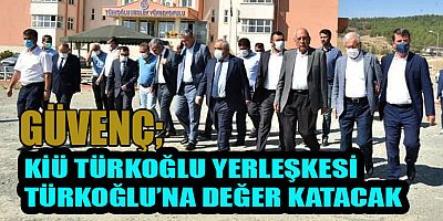 TBMM İÇİŞLERİ KOMİSYONU BAŞKANI GÜVENÇ, İSTİKLAL ÜNİVERSİTESİ TÜRKOĞLU YERLEŞKESİNİ ZİYARET ETTİ