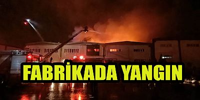 TEKSTİL FABRİKASINDA ÇIKAN YANGIN SÖNDÜRÜLDÜ