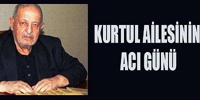 TEKSTİL’İN BABASI KURTUL’U KAYBETTİK