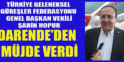 TGGF GENEL BAŞKAN VEKİLİ HOPUR’DAN DARENDE VE KAHRAMANMARAŞ’A  MÜJDE