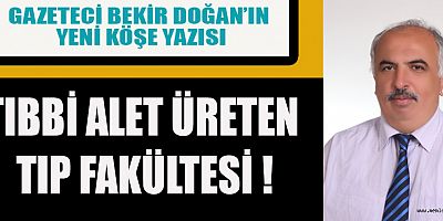 TIBBİ ALET ÜRETEN TIP FAKÜLTESİ !