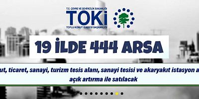 TOKİ 19 ŞEHİRDE 444 MUHTELİF ARSAYI SATIŞA ÇIKARDI 