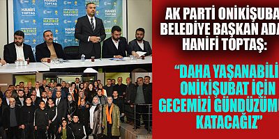 TOPTAŞ “DAHA YAŞANABİLİR ONİKİŞUBAT İÇİN GECEMİZİ GÜNDÜZÜMÜZE KATACAĞIZ”
